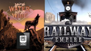 NOTICIAS --- Where the Water tastes like Wine y Railway Empire, juegos gratis en Epic Games Store