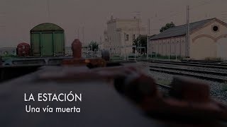 LA ESTACIÓN - Una vía muerta (Trailer)