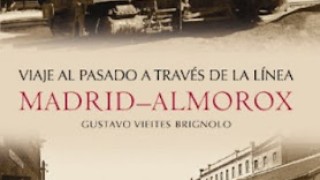 RINCÓN LITERARIO --- Viaje al pasado a través de la línea Madrid-Almorox
